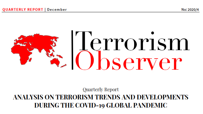 Quarterly Report: Analysis On Terrorism Trends and Developments During The Covid-19 Global Pandemic